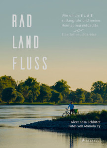Rad, Land, Fluss - Eine Sehnsuchtsreise entlang der Elbe